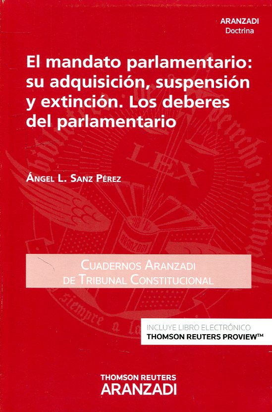 El Mandato Parlamentario: Su adquisición, suspensión y extinción. Los deberes del Parlamentario -0