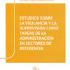Estudios Sobre la Vigilancia y la Supervisión Como Tareas de la Administración en Sectores de Referencia-0