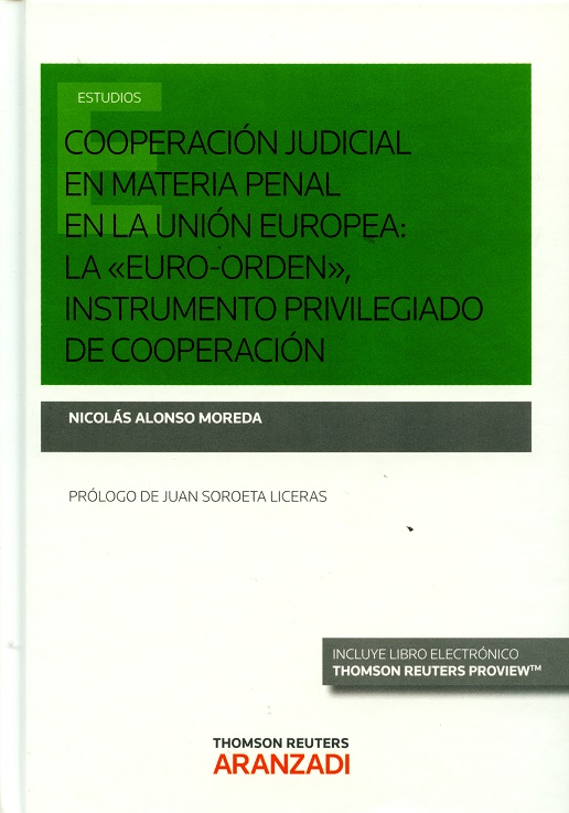 Cooperación Judicial en Materia Penal en la Unión Europea: La Euro-Orden, Instrumento Privilegiado de Cooperación -0