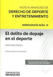 Delito de Dopaje en el Deporte Revista Aranzadi de Derecho de Deporte y Entretenimiento Nº 14 Monografía -0