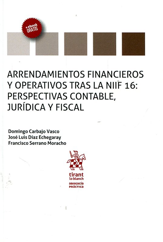 Arrendamientos Financieros y Operativos tras la NIIF 16. Perspectivas Contable, Jurídica y Fiscal-0