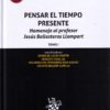 Pensar el Tiempo Presente. Homenaje al Profesor Jesús Ballesteros Llompart. 2 Tomos -0