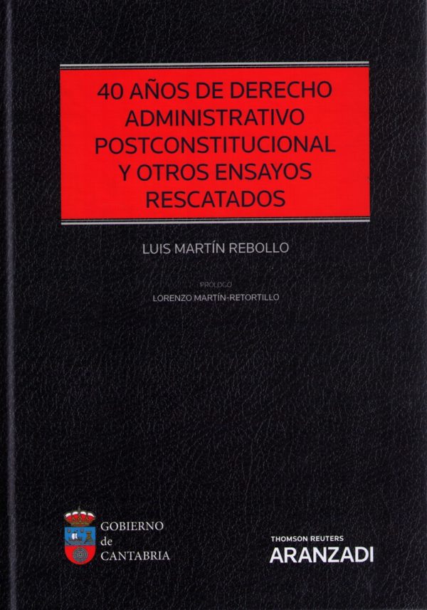 40 Años de Derecho Administrativo Postconstitucional y otros Ensayos Rescatados -0