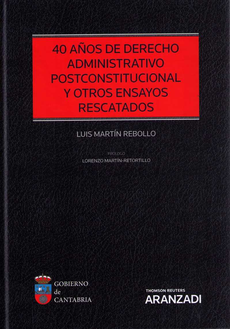 40 Años de Derecho Administrativo Postconstitucional y otros Ensayos Rescatados -0