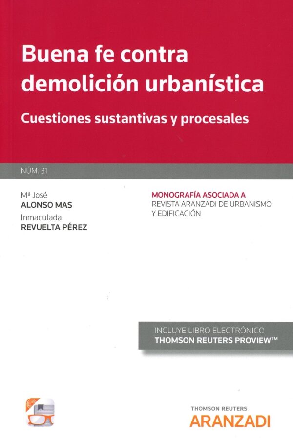 Buena fe contra demolición urbanística. Cuestiones sustantivas y procesales. Monografía Asociada a la Revista Urbanismo-0