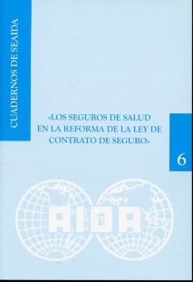 Cuadernos de Seaida, 6. Los Seguros de Salud en la Reforma de la Ley de Contrato de Seguro. REIMPRESION 2011-0