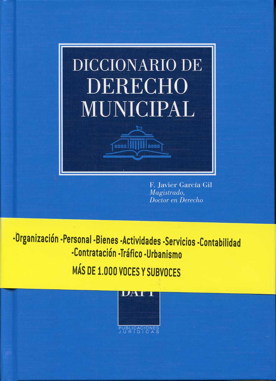 Diccionario de Derecho Municipal. Organización. Personal. Bienes. Actividades. Servicios...-0