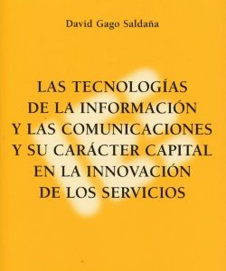 Tecnologías de la Información y las Comunicaciones y su Carácter Capital en la Innovación de los Servicios, Las.-0