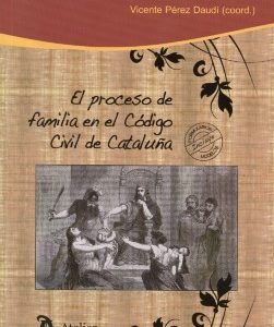 Proceso de Familia en el Código Civil de Cataluña, El Análisis Civiles y los Aspectos Fiscales. Incluye Formularios-0