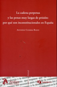 Cadena Perpetua y las Penas Muy Largas de Prisión, La.: Por qué son Inconstitucionales en España-0