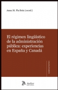 Régimen Lingüístico de la Administración Pública: Experiencias en España y Canadá, El.-0