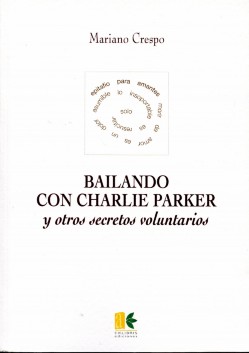 Balilando con Charlie Parker y otros Secretos Voluntarios -0