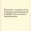 Carácter Vinculante de las Resoluciones Gubernativas de la DGRN como Actos de la Administración, El.-0