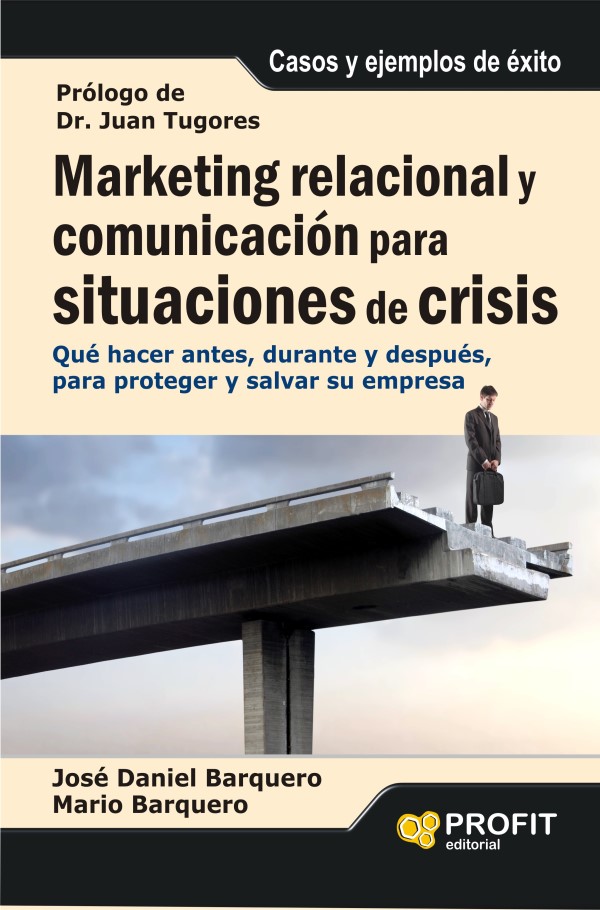 Marketing relacional y comunicación para situaciones de crisis . Qué hacer antes, durante y después, para proteger y salvar su empresa-0