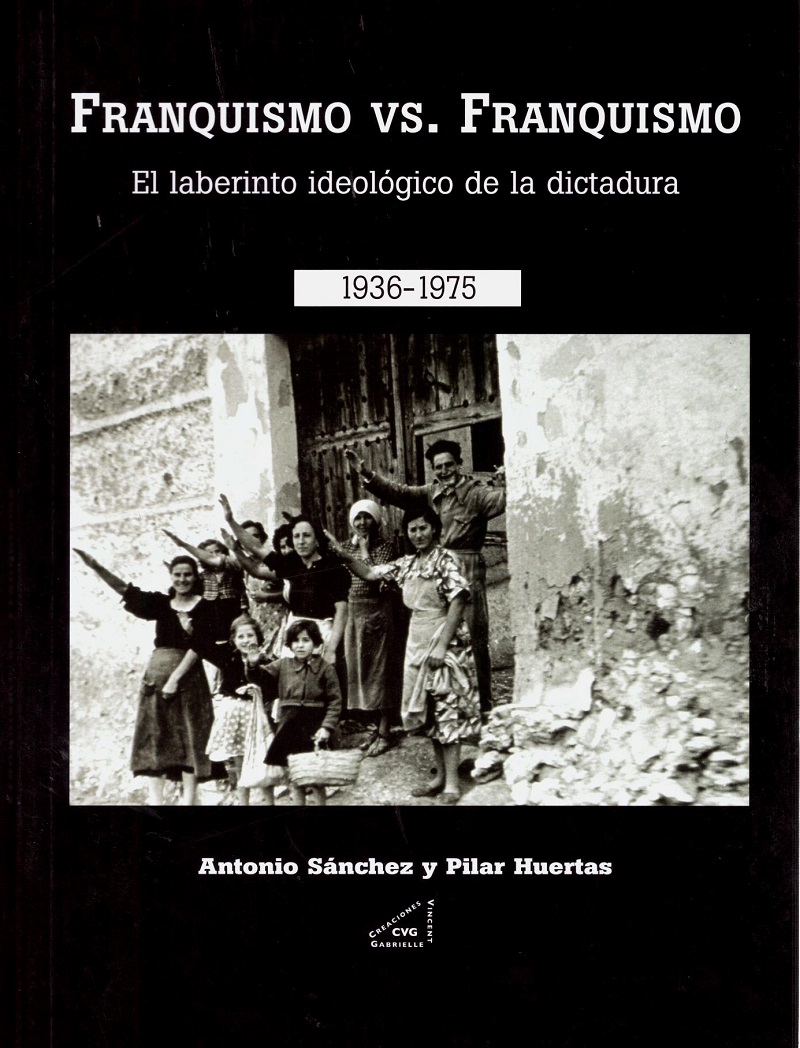 Franquismo Vs. Franquismo. El Laberinto Ideológico de la Dictadura 1936-1975-0