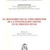 Ministerio Fiscal como Director de la Investigación Oficial en el Proceso Penal, El.-0