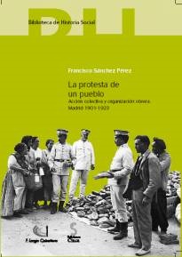 Protesta de un Pueblo. Acción Colectiva y Organizada Obrera. Madrid 1901-1923-0