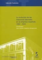 Evolución de las Relaciones Laborales en la Empresa Española 1980-2005-0