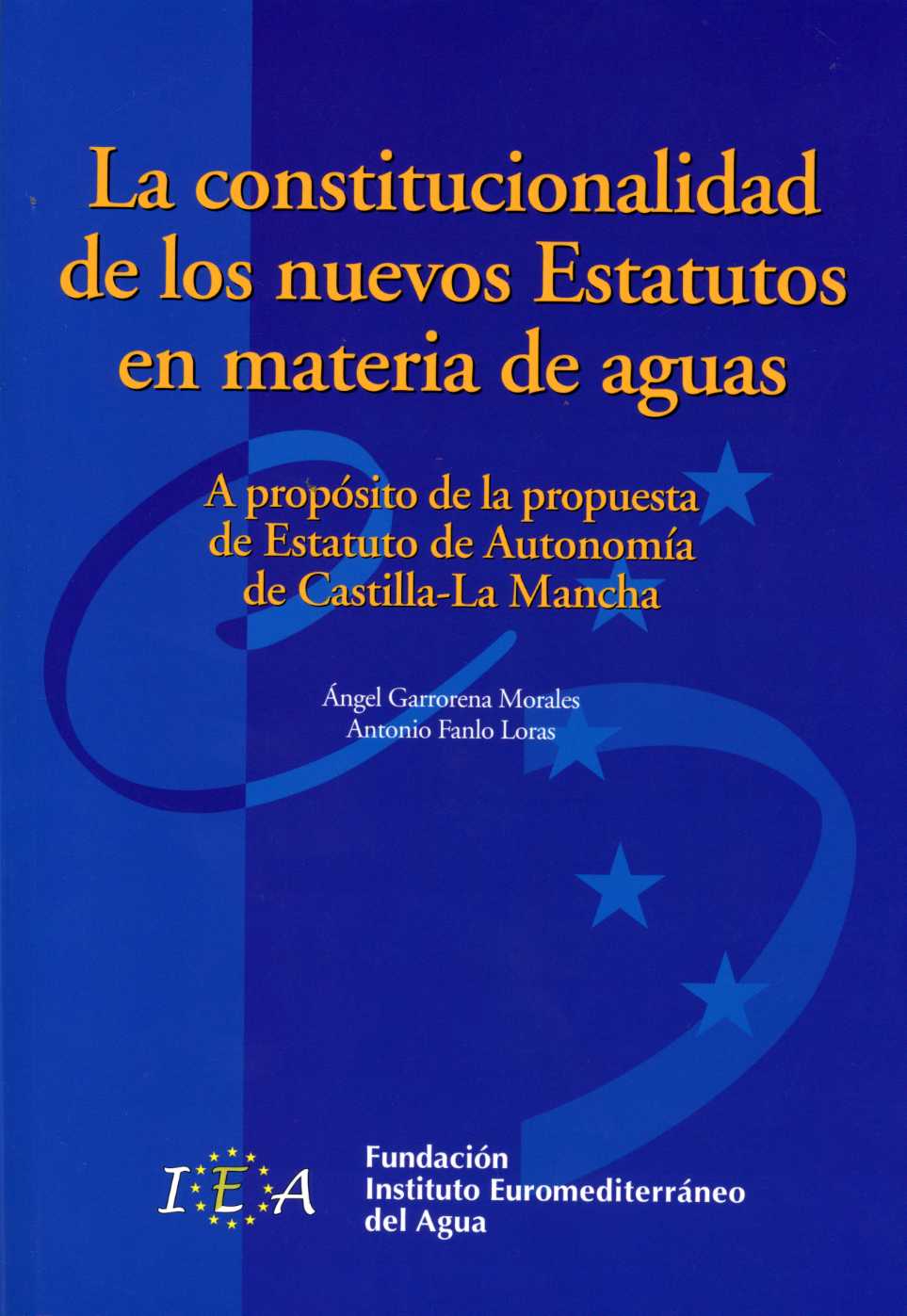 Constitucionalidad de los Nuevos Estatutos en Materia de Aguas. A Propósito de la Propuesta de Estatuto de Autonomía de Castilla-La Mancha.-0