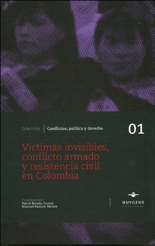 Víctimas Invisibles, Conflicto Armado y Resistencia Civil en Colombia -0