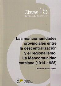 Mancomunidades Provinciales entre la Descentralización y el Regionalismo. La Mancomunidad Catalana (1914-1925)-0