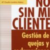 No sin mi Cliente. Gestión de Quejas y Reclamaciones -0