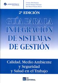 Guía para la Integración de Sistemas de Gestión, 2ª Ed Calidad, Medio Ambiente y Seguridad y Salud en el Trabajo.-0