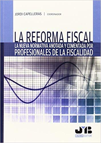 Reforma Fiscal La Nueva Normativa Anotada y Comentada por Profesionales de la Fiscalidad-0