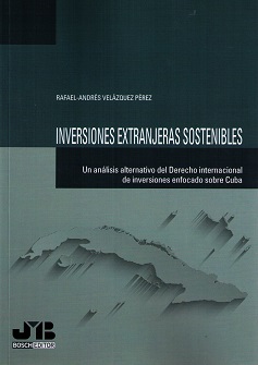 Inversiones Extranjeras Sostenibles Un Análisis Alternativo del Derecho Internacional de Inversiones Enfocado sobre Cuba-0