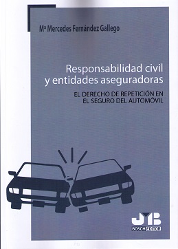 Responsabilidad Civil y Entidades Aseguradoras El Derecho de Repetición en el Seguro del Automóvil-0