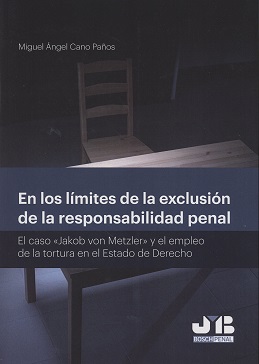 En los Límites de la Exclusión de la Responsabilidad Penal "El caso Jakob von Metzler" y el Empleo de la Tortura en el Estado de Derecho"-0