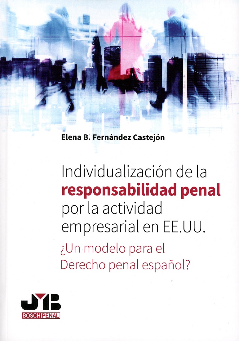 Individualización de la Responsabilidad Penal por la Actividad Empresarial en EEUU ¿Un Modelo para el Derecho Penal Español?-0