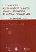 Consorcios Administradores de Zonas Francas, Los. El Consorcio de la Zona Franca de Vigo.-0