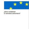 Cómo Rentabilizar la Normativa Comunitaria / 9788495545541