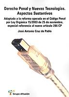 Derecho Penal y Nuevas Tecnologías. Aspectos Sustantivos. Adaptado a la Reforma Operada en el Código Penal por Ley....-0