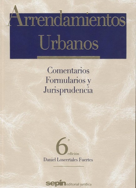 Arrendamientos Urbanos. Comentarios Formularios y Jurisprudencia -0