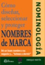 Cómo Diseñar, Seleccionar y Proteger Nombres de Marca. Dé un Buen Nombra a su Negocio y Échese a Dormir-0