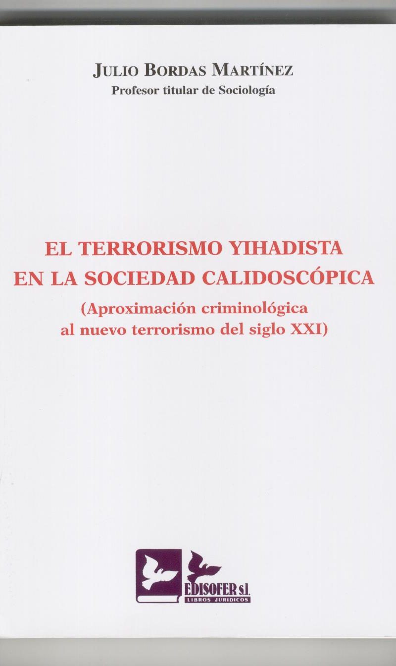 Terrorismo Yihadista en la Sociedad Calidoscópica (Aproximación Criminológica al Nuevo Terrorismo del Siglo...-0