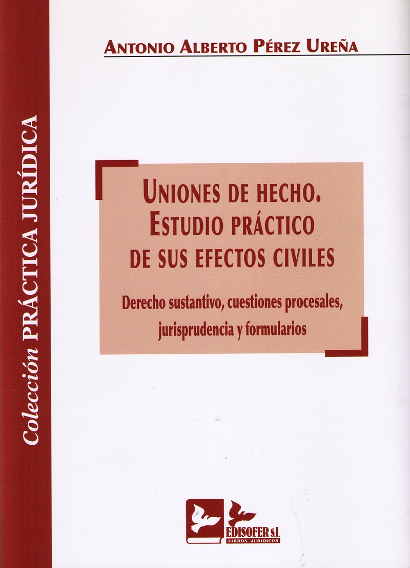 Uniones de Hecho. Estudio Práctico de sus Efectos Civiles. Derecho Sustantivo, Cuestiones Procesales, Jurisp....-0