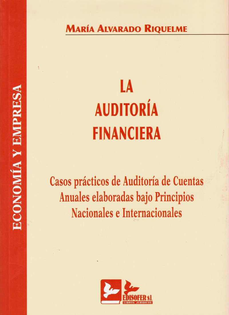 Auditoría Financiera. Casos Prácticos de Auditoría de Cuentas Anuales Elaboradas Bajo Principios Nacionales e Int -0