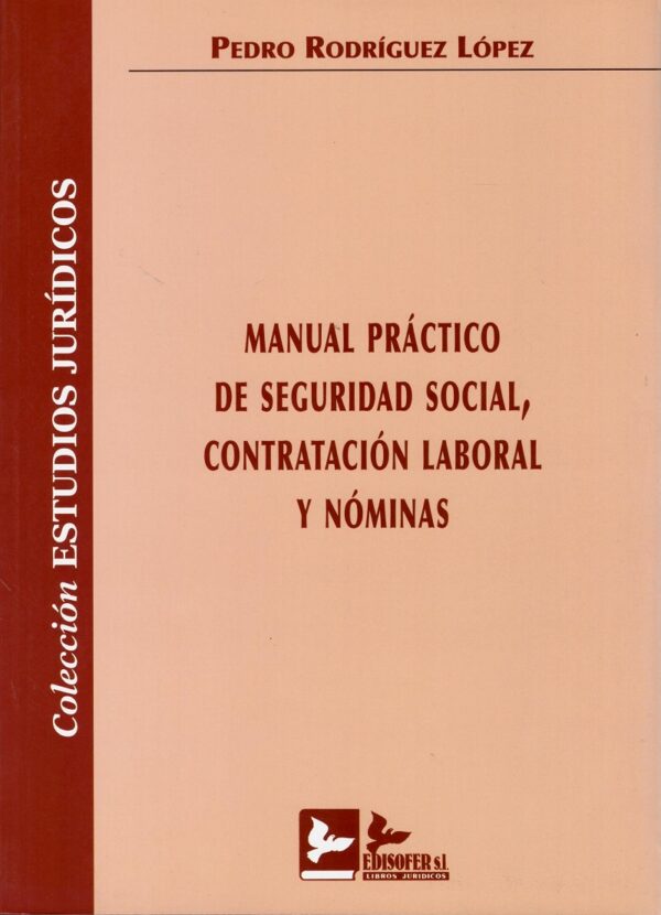 Manual Práctico de Seguridad Social, Contratación Laboral y Nóminas.-0