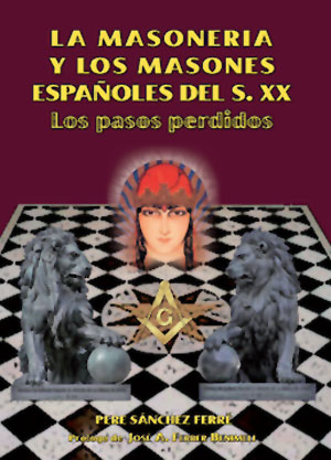 La Masonería y los Masones Españoles del Siglo XX. Los Pasos Perdidos-0