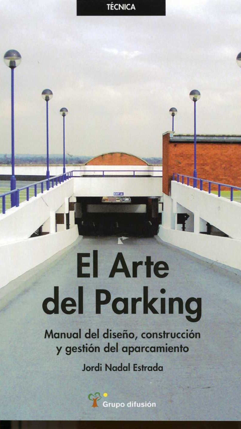 Arte del Parking Manual del Diseño, Construcción y Gestión del Aparcamiento.-0