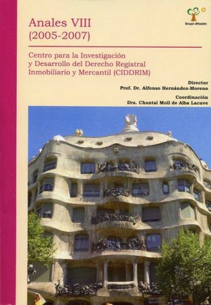 Anales VIII (2005-2007). Ponencias del Centro para la Investigación y Desarrollo del Derecho Registral...-0