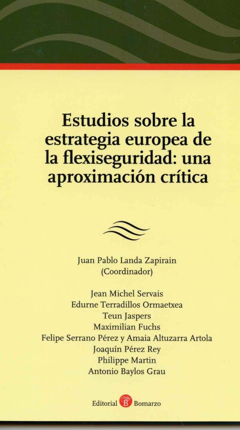 Estudios sobre la Estrategia Europea de la Flexiseguridad: Una Aproximación Crítica. REIMPRESION 2010-0