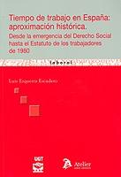 Tiempo de Trabajo en España: Aproximación Histórica. Desde la Emergencia del Derecho Social hasta el Estatuto de los...-0