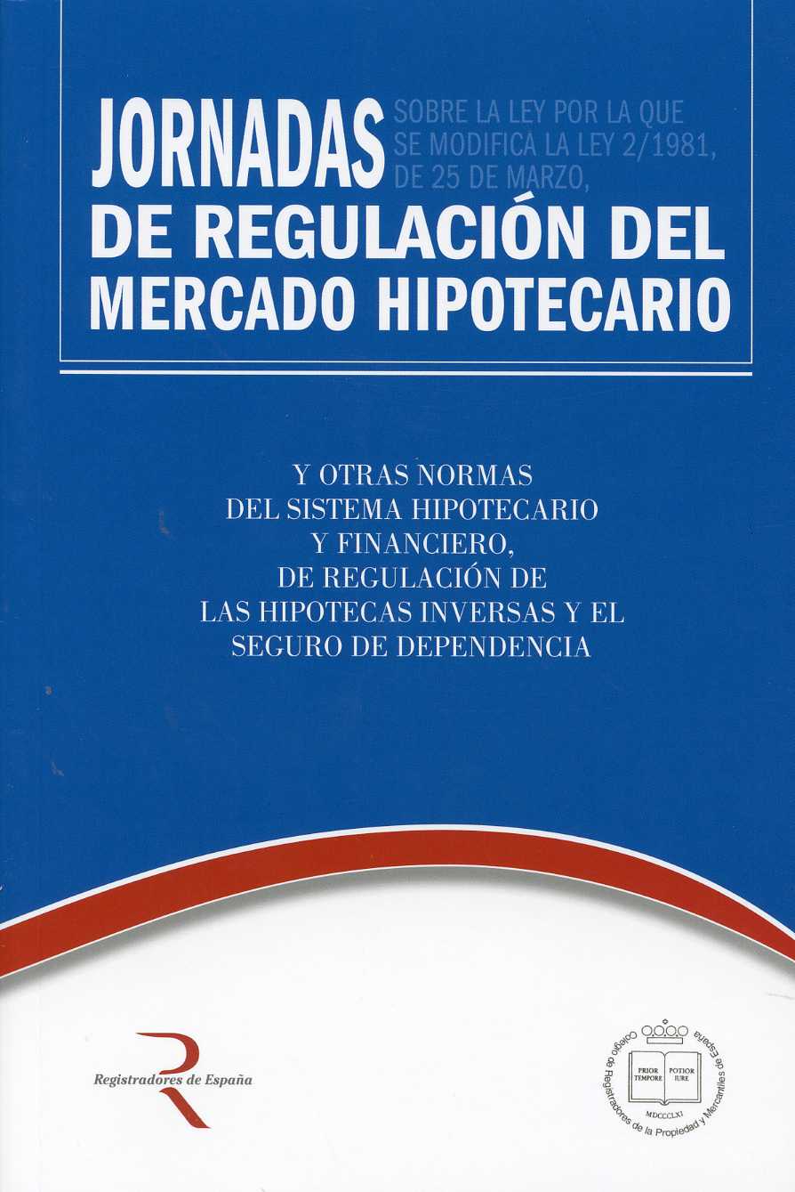 Jornadas sobre la Ley por la que se Modifica la Ley 2/1981, de 25 de Marzo de Regulación de Mercado Hipotecario....-0