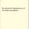 Ejecución Hipotecaria y el Mercado Secundario -0