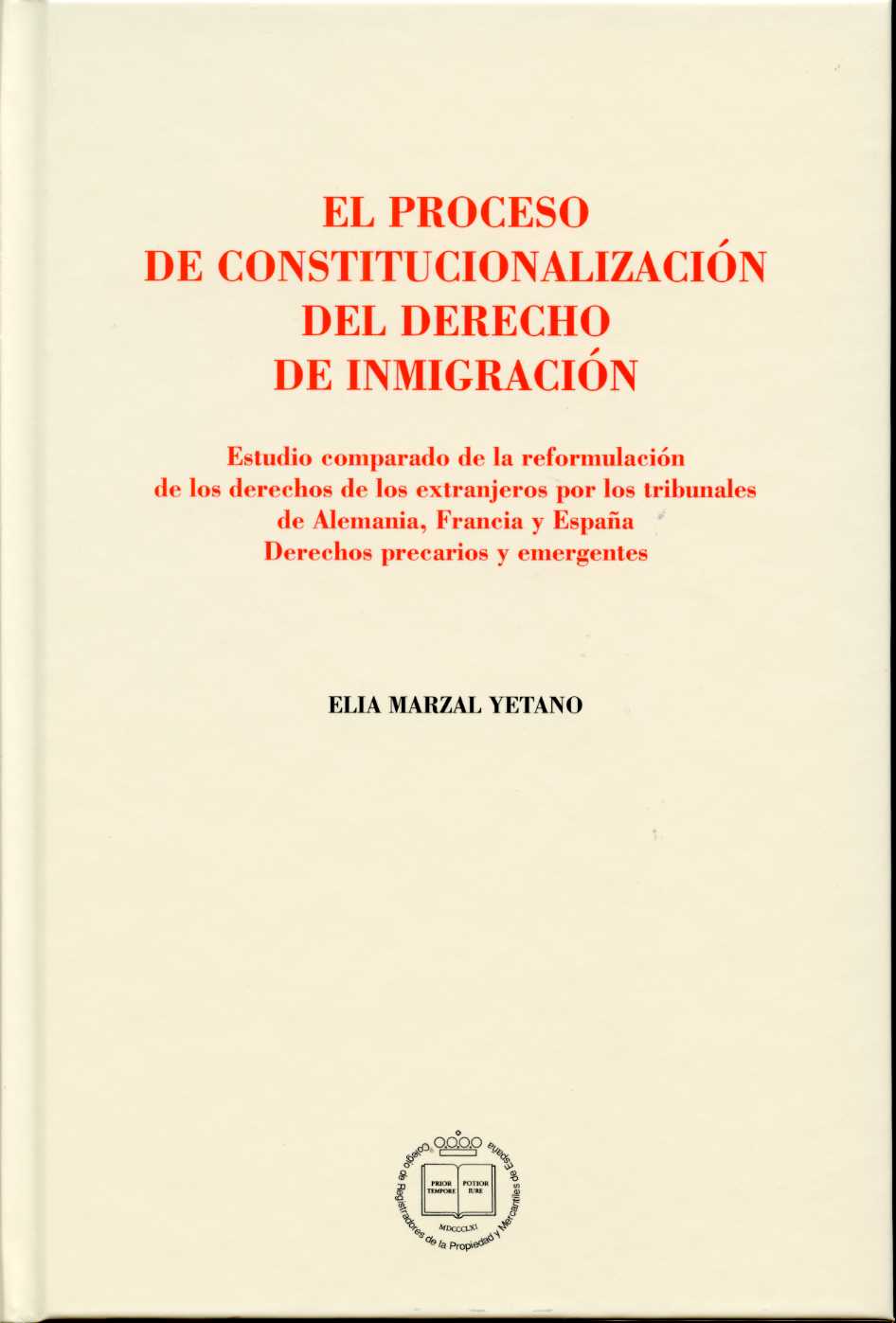 Proceso de Constitucionalización del Derecho de Inmigración, El. Estudio Comparado de la Reformulación de los Derechos de los Extranjeros...-0