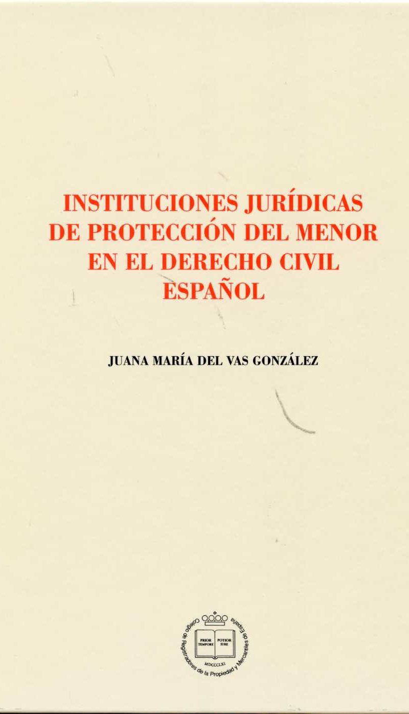 Instituciones Jurídicas de Protección del Menor en el Derecho Civil Español.-0